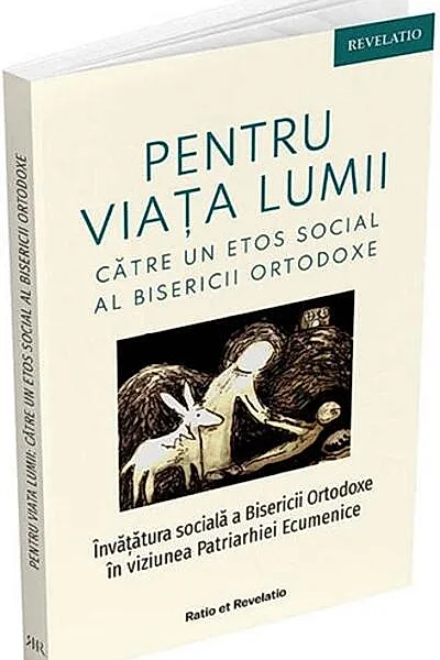 Pentru viața lumii. Către un etos social al Bisericii Ortodoxe