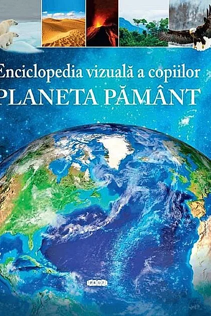 Enciclopedia vizuală a copiilor - Planeta Pământ