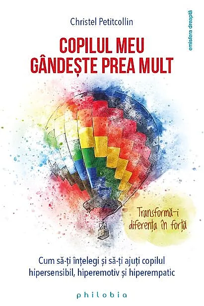 Copilul meu gândește prea mult. Transformă-i diferența în forță!