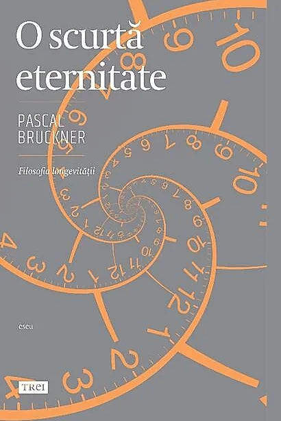 O scurtă eternitate. Filosofia longevității