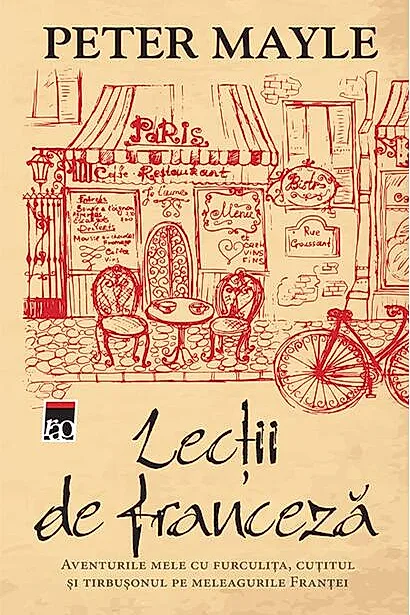 Lecții de franceză. Aventurile mele cu furculița, cuțitul și tirbușonul pe meleagurile Franței