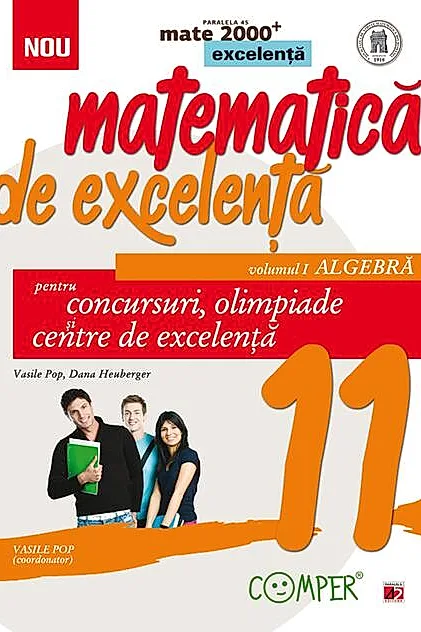 Matematică de excelență. Pentru concursuri, olimpiade și centrele de excelență. Clasa a XI-a. Vol. 1 Algebră