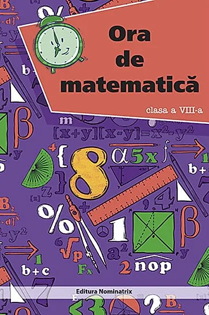 Ora de matematică. Clasa a VIII-a