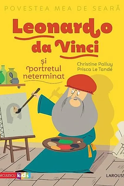 Povestea mea de seară. Leonardo da Vinci și portretul neterminat