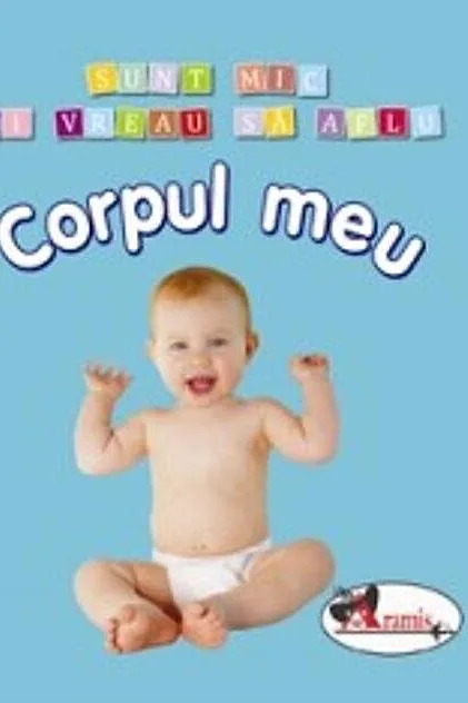 Corpul meu. Sunt mic și vreau să aflu