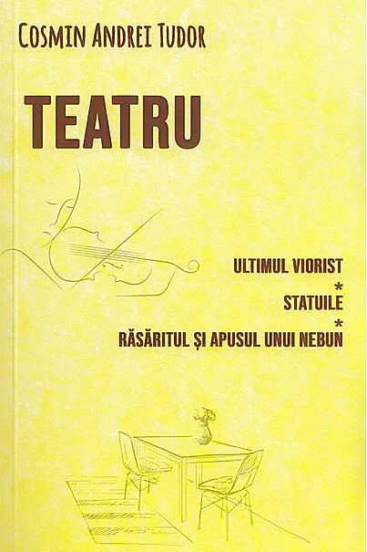 Teatru. Ultimul viorist, Statuile, Răsăritul și apusul unui nebun