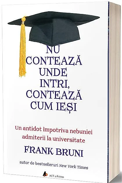 Nu contează unde intri, contează cum ieși