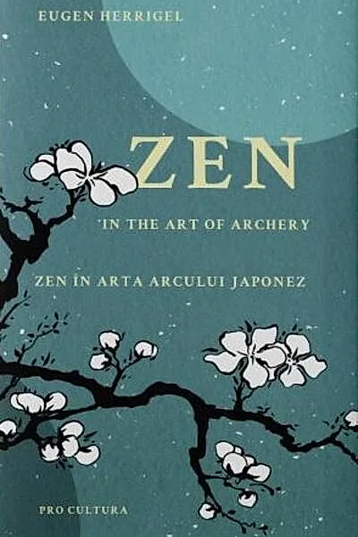 Zen în arta arcului japonez/Zen in the art of archery (ediției bilingvă română - engleză)