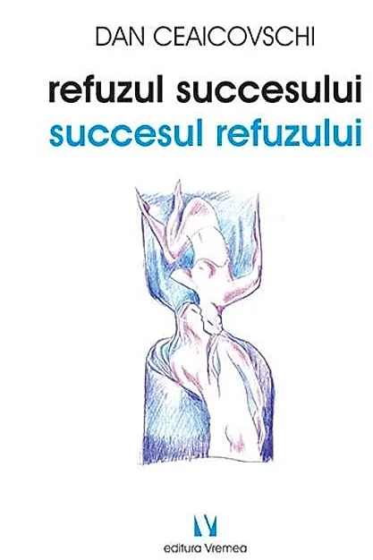 Refuzul succesului. Succesul refuzului