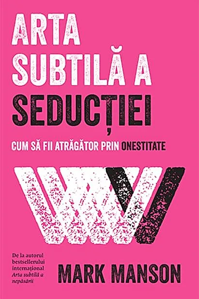 Arta subtilă a seducției. Cum să fii atrăgător prin onestitate