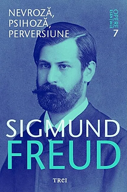 Nevroză, psihoză, perversiune. Opere Esenţiale (Vol. 7)