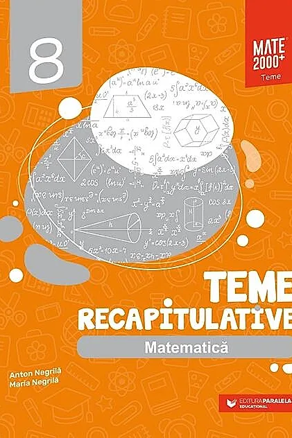Matematică. Teme recapitulative. Clasa a VIII-a