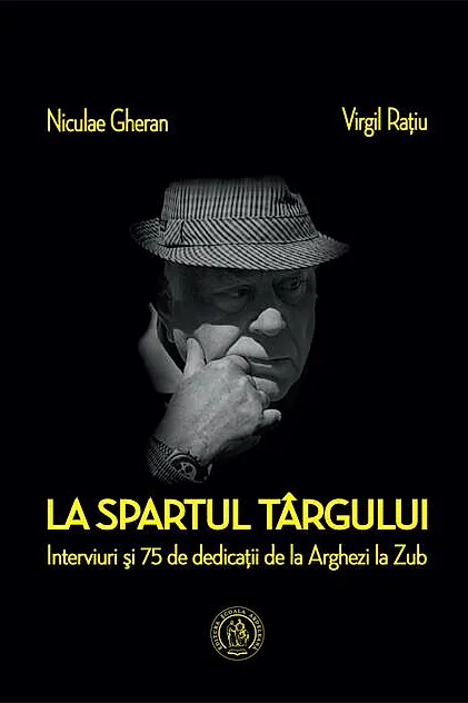 La spartul târgului. Interviuri şi 75 de dedicaţii de la Arghezi la Zub
