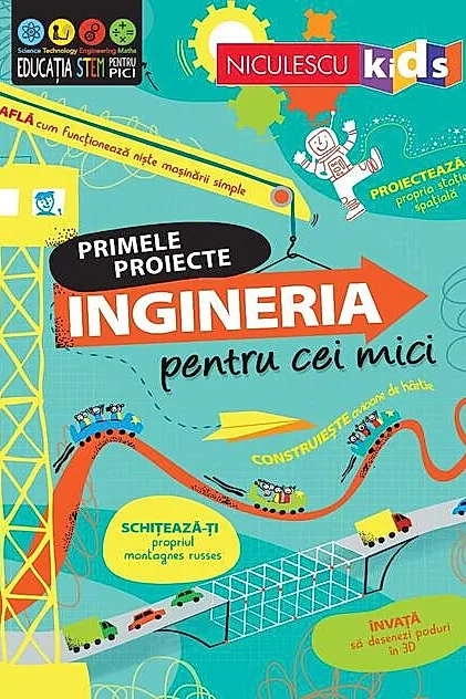 Primele proiecte. Ingineria pentru cei mici