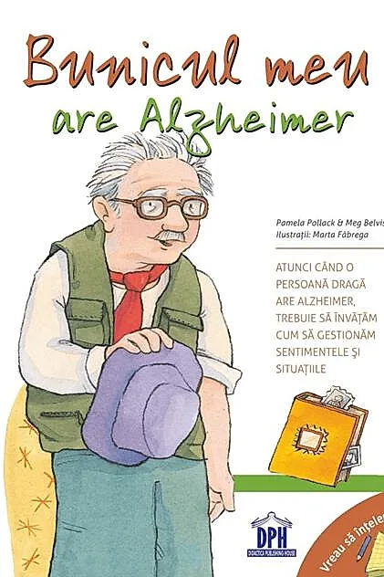Bunicul meu are Alzheimer. Vreau să înțeleg!