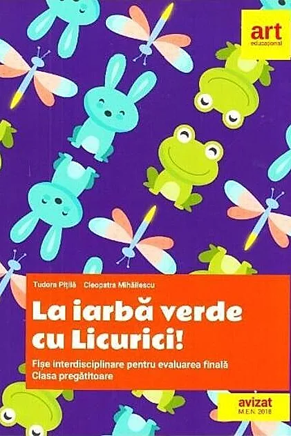 La iarbă verde cu Licurici! Fișe interdisciplinare pentru evaluarea finală. Clasa pregătitoare