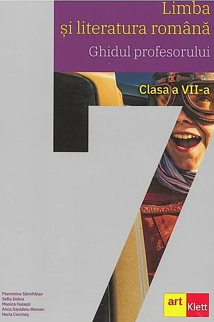 Limba și literatura română. Ghidul profesorului. Clasa a VII-a