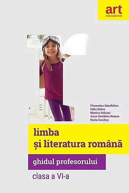 Limba și literatură română. Ghidul profesorului. Clasa a VI-a