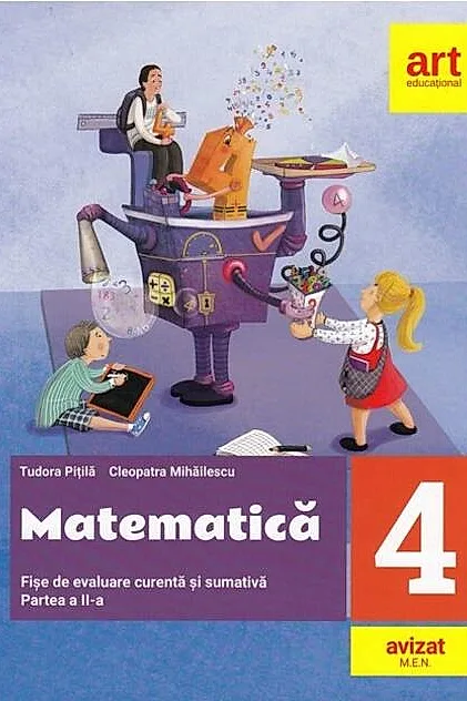 Matematică. Fișe de evaluare curentă și sumativă. Clasa IV. Partea a II-a