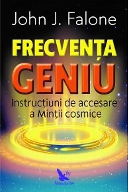 Frecvența Geniu. Instrucțiuni de accesare a Minții cosmice