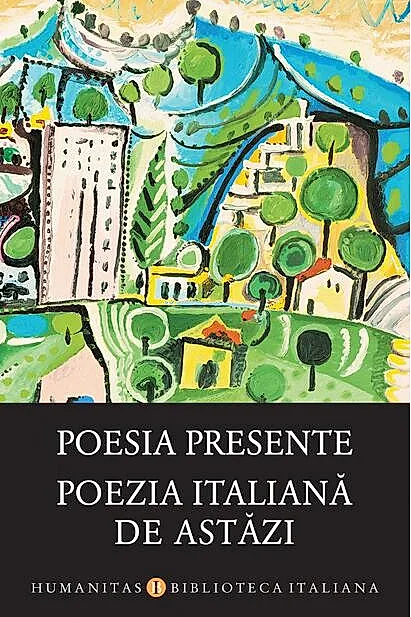 Poesia presente / Poezia italiană de astăzi