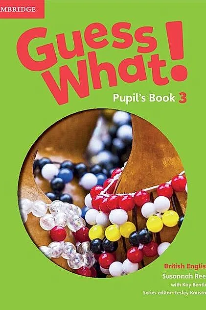 Guess What! Level 3 Pupil's Book. British English