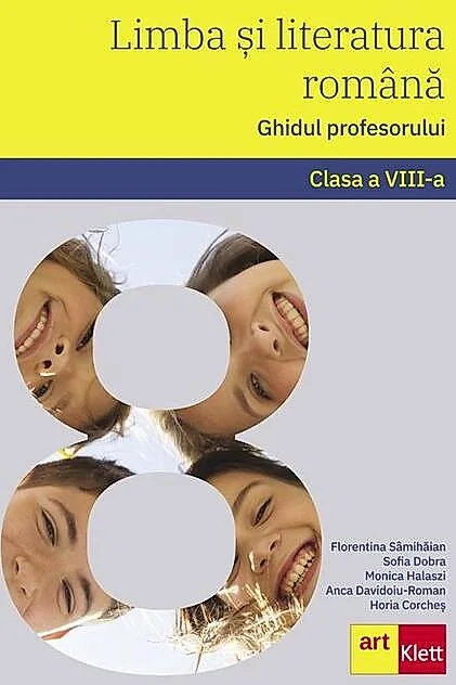 Limba și literatura română. Ghidul profesorului. Clasa a VIII-a