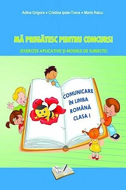 Mă pregătesc pentru concurs. Exerciții aplicative și modele de subiecte. Comuncare în Limba Romana clasa I