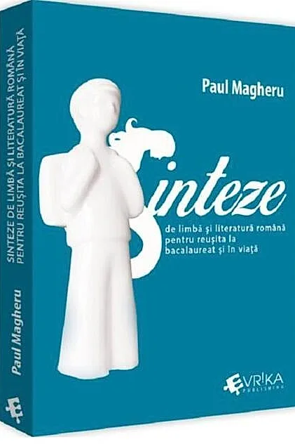 Sinteze de limba și literatură română pentru reușită la bacalaureat și în viață