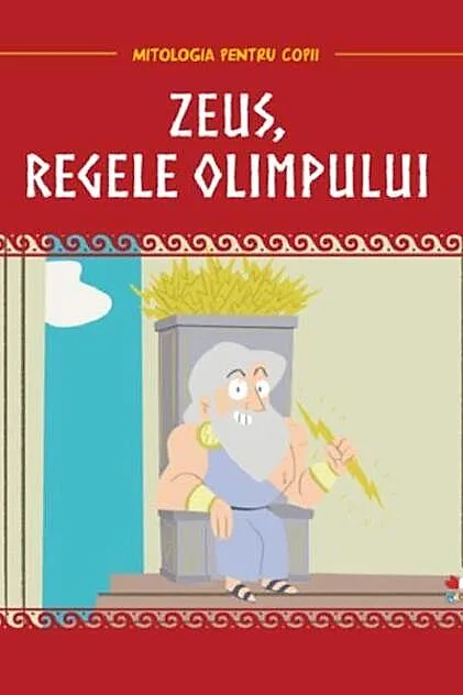 Mitologia. Zeus, regele Olimpului