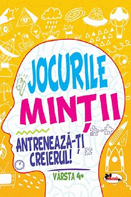 Jocurile minții. Antrenează-ți creierul! 4 ani+
