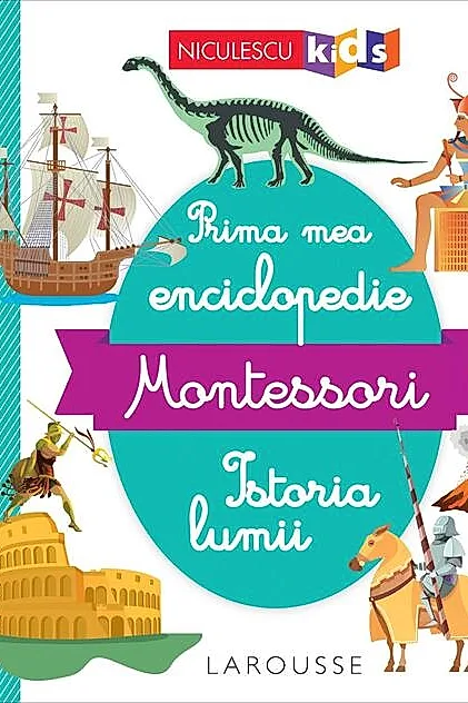 Prima mea enciclopedie Montessori: Istoria lumii