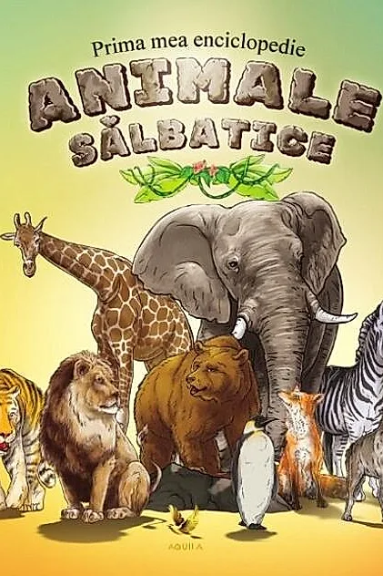 Prima mea enciclopedie | Animale sălbatice