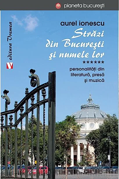 Străzi din București și numele lor. Personalităţi din literatură, presă și muzică