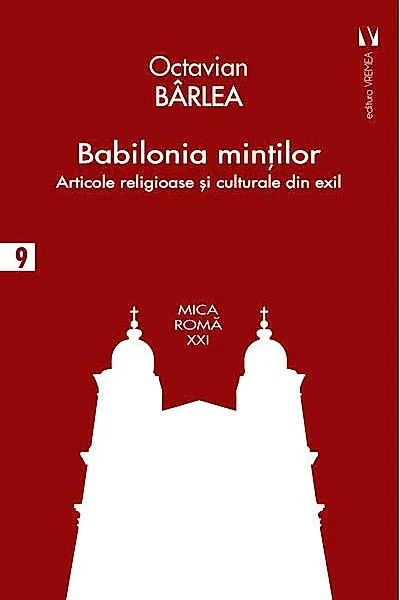 Babilonia minţilor. Articole religioase și culturale în exil