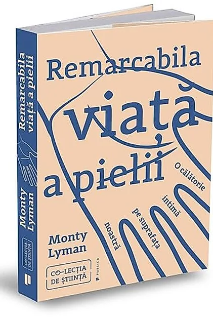 Remarcabila viață a pielii. O călătorie intimă pe suprafața noastră