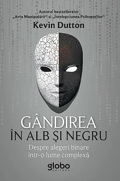 Gândirea în alb și negru. Despre alegeri binare într-o lume complexă