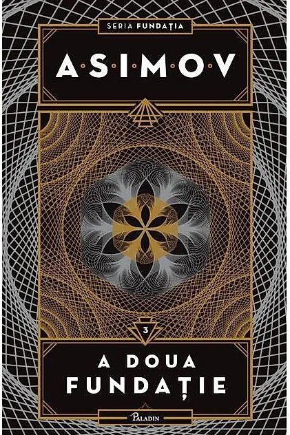 A doua fundaţie. Seria Fundația (Vol. 3)