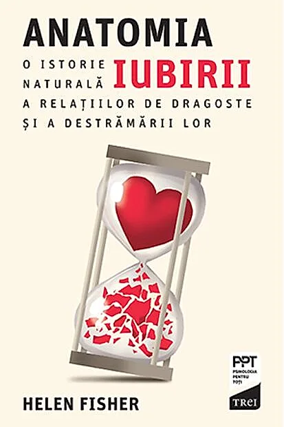 Anatomia iubirii. O istorie naturală a relațiilor de dragoste și a destrămării lor