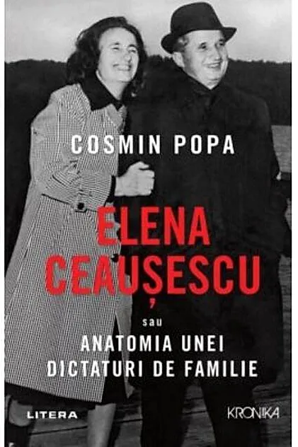 Elena Ceaușescu sau Anatomia unei Dictaturi de Familie