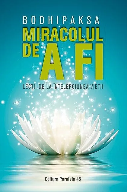 Miracolul de a fi. Lecții de la înțelepciunea vieții