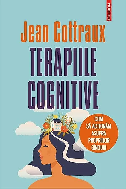 Terapiile cognitive. Cum să acţionăm asupra propriilor gînduri