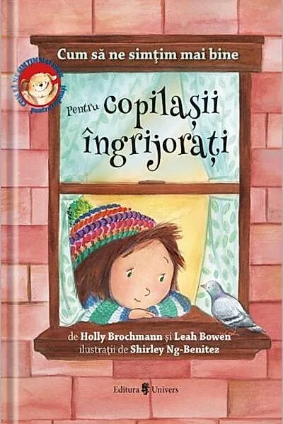Cum să ne simțim mai bine. Pentru copilașii îngrijorați