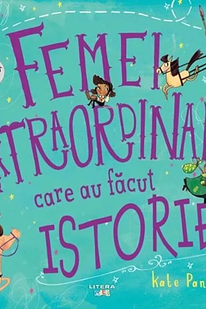 Femei extraordinare care au făcut istorie