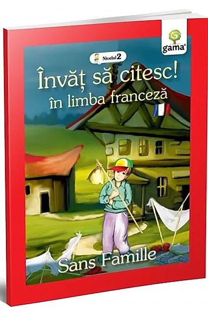 Singur pe lume. Sans Famille. Învăț să citesc. Limba franceză, nivelul 2 (7+ ani)