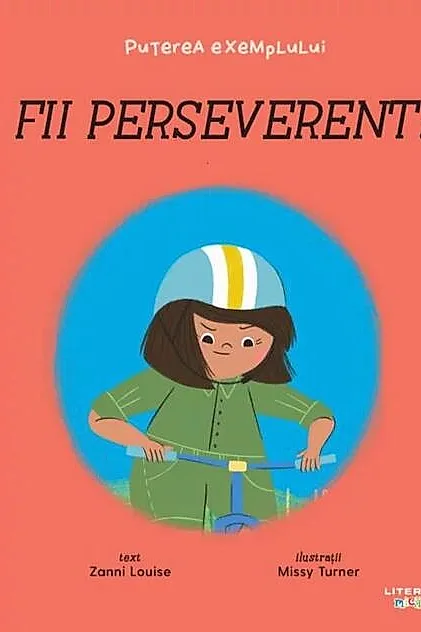 Fii perseverent! Puterea exemplului