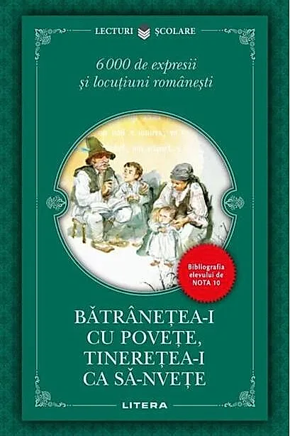 Bătrânețea-i cu povețe, tinerețea-i ca să-nvețe. 6000 de expresii și locuțiuni românești