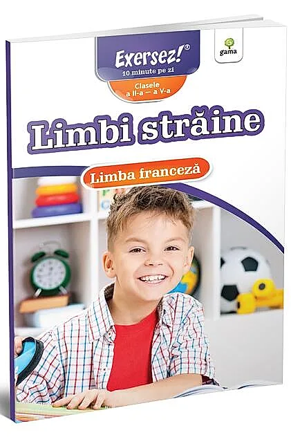 Exersez! Limbi străine. Limba franceză. Clasele II-V