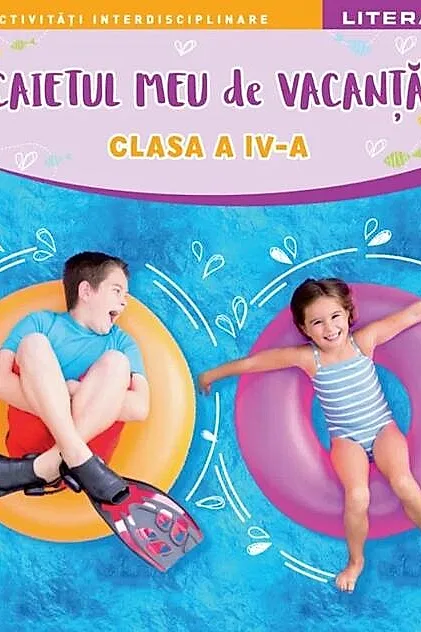 Caietul meu de vacanță. Clasa a IV-a
