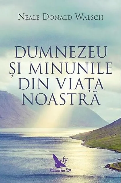 Dumnezeu şi minunile din viaţa noastră